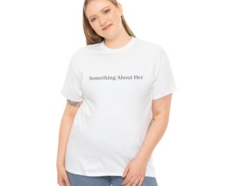 Something About Her Unisex Cotton Tee