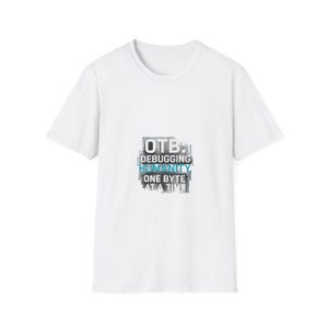 May include: White t-shirt with a crew neck. The shirt has a central graphic that reads "OTB: Debugging Humanity One Byte At A Time" in a mix of fonts and colours, including grey, blue, and white.