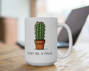 Funny Cactus Coffee Mug – Don't Be A Prick, Novelty Gift