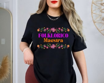 Folklorico Maestra Shirt, Folklorico Teacher Shirt, Folklorico Instructor Shirt, Folklore Gift, Folklorico Mom Shirt, Baile Folklorico Gift