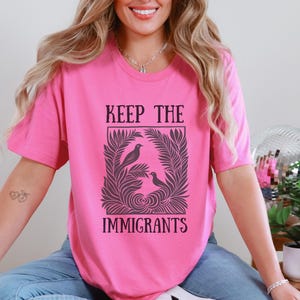 Keep The Immigrants Shirt, Migration is Beautiful, Immigrants Make America Great, Deportation, Anti Trump Shirt, Pro Immigration Shirt