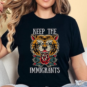 Keep The Immigrants, Immigrants Make America Great, Anti Racism Shirt, Daughter of Immigrants, Pro Immigration Shirt, Migration is Beautiful