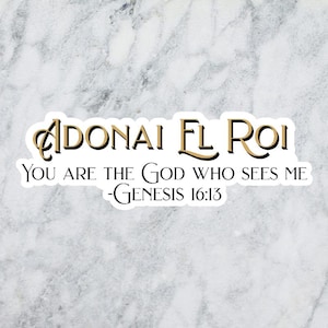 May include: A white sticker with black and gold text that reads "Adonai El Roi You Are The God Who Sees Me -Genesis 16:13".