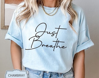 Just Breathe Shirt Mindfulness Self-Care Meditation Yoga Teacher Gift for Daughter Positive Hope Motivational Inspirational Tee Namaste