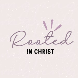 Rooted in Christ Svg Rooted in Christ PNG Christian Svg Religious Png Inspirational Svg File for Cricut Spiritual Png Sublimation Design