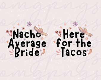 Wedding Fiesta PNG. Nacho Average Bride PNG. Here for the Tacos PNG. Mexico Wedding Png. Mexico Fiesta Png. Cute Bride Png nstant Download