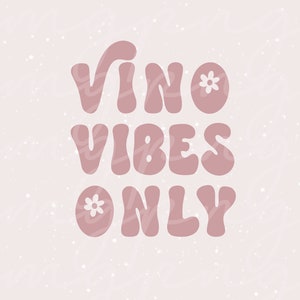 Wijn Svg, Vino Vibes Only Svg, Vino Png, Bachelorette Wine Svg, Wedding Svg, Bride Svg, Bachelorette Party Svg, Wine Png, Vino Before Vows