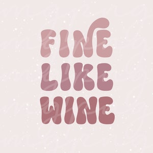 Vino Svg, Fine Like Wine Svg, Wine Png, Bachelorette Wine Svg, Wedding Svg, Bride Svg, Bachelorette Party Svg, Wine Quote, Vino Before Vows