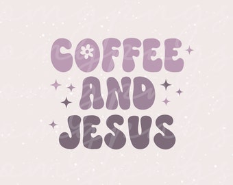 Coffee and Jesus Svg Coffee and Jesus Png Coffee Cup Svg Coffee Bar Svg Funny Christian Svg Files for Cricut Retro Png Sublimation Designs