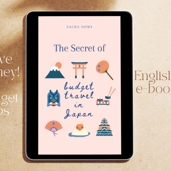 Japan Travel Book: "The Secret of Budget Japan" - 100-page e-book with Cheap Trip Tips - Perfect Gift or Planning a Tokyo/Japan Holiday