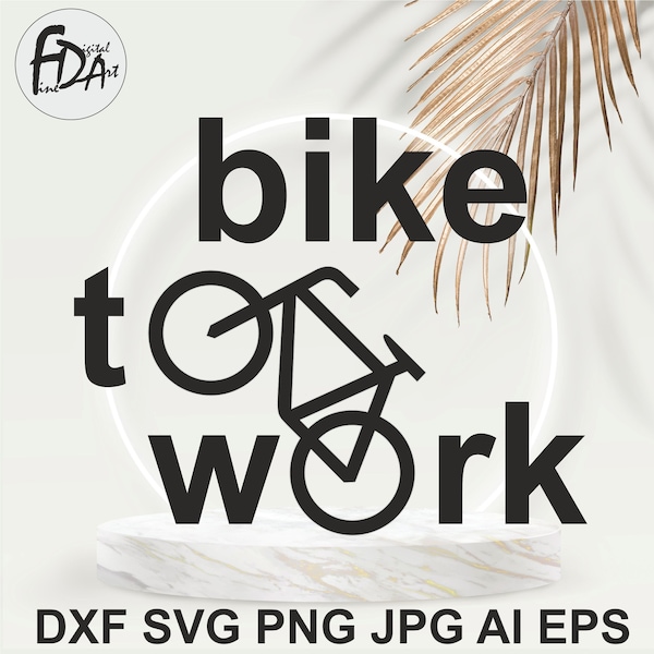 Bicycle to Work Art design, Bike cycling Svg Png , Cutting file, Shirt overlay, Typography, Custom logo sign