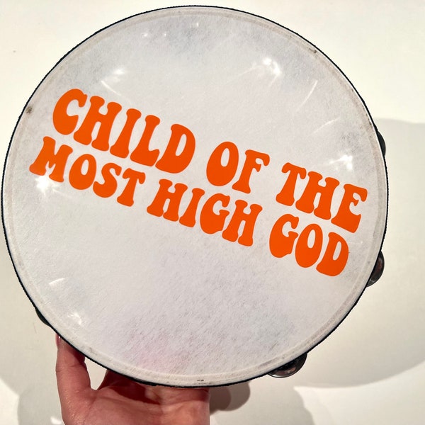 Child of Most High Custom Tambourine with 10 inch Vegan Drumhead and Wooden Frame