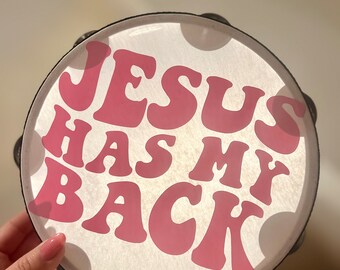 Jesus Has My Back Custom Tambourine with 8 inch Vegan Drumhead and Wooden Frame