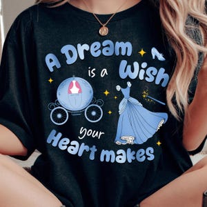 Disney A Dream Is A Wish Your Heart Makes Shirt, Cinderella Princess Shirt, Magical Kingdom Shirt, Disney Girl Matching Trip Outfits