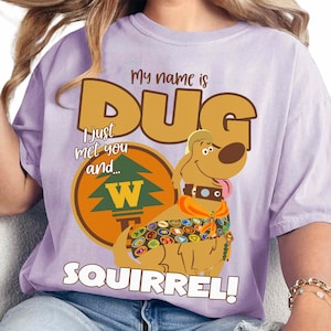 Disney Dug Dog Shirt, My Name Is Dug Squirrel Quote Tee, Up Movie Wilderness Explorers Shirt, Animal Kingdom Trip Tee, Disney Family Gift