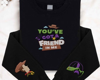 Embroidered Buzz Lightyear and Woody You've Got A Friend In Me Sweatshirt, Disney Toy Story Embroidery Shirt, Disney World, Disneyland Trip