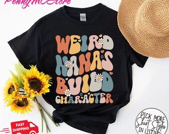 Weird Nanas Build Character Shirt, Nana shirt, Retro Nana shirt, Funny Mother's Day Gift, Nana Gifts, Funny Nana Shirt, Nanas Birthday Gift
