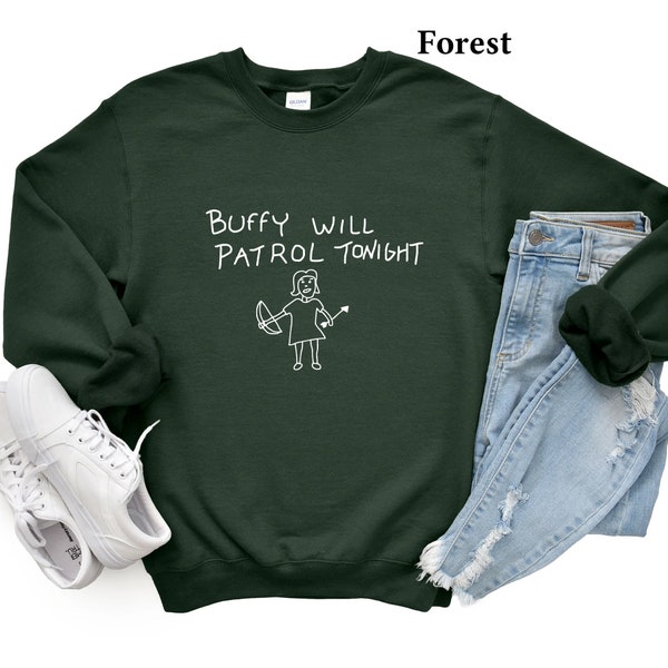 Buffy Will Patrol Tonight Sweatshirt, Buffy Shirt, Sunnydale High School Merch, Buffy Show Shirts, Vampire Slayer Shirt, Unisex Clothing