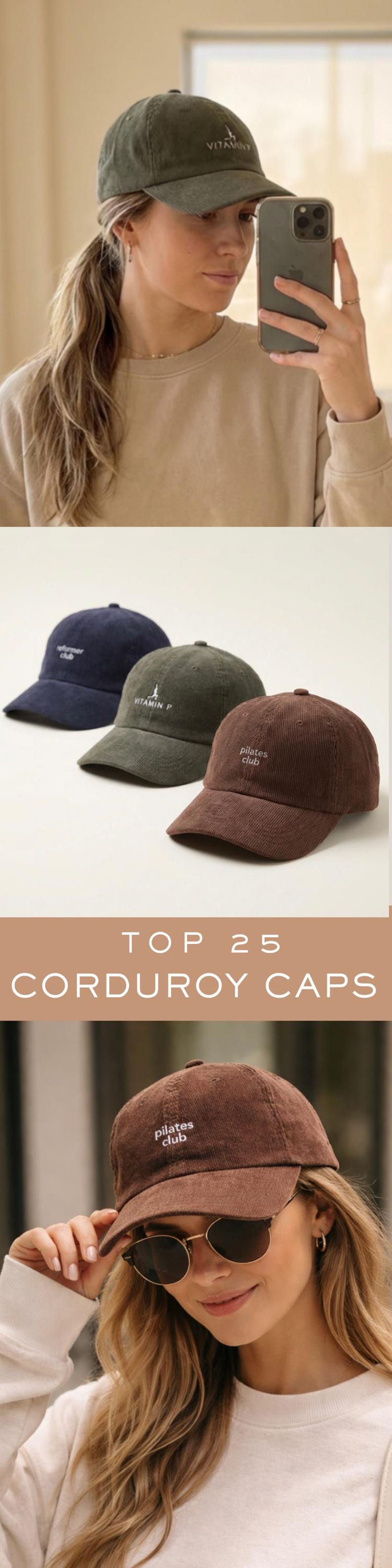 May include: A collection of corduroy baseball caps in navy, olive green, and brown. The caps have embroidered text, including "Vitamin P" and "Pilates Club." The image also includes the text "TOP 25 CORDUROY CAPS."