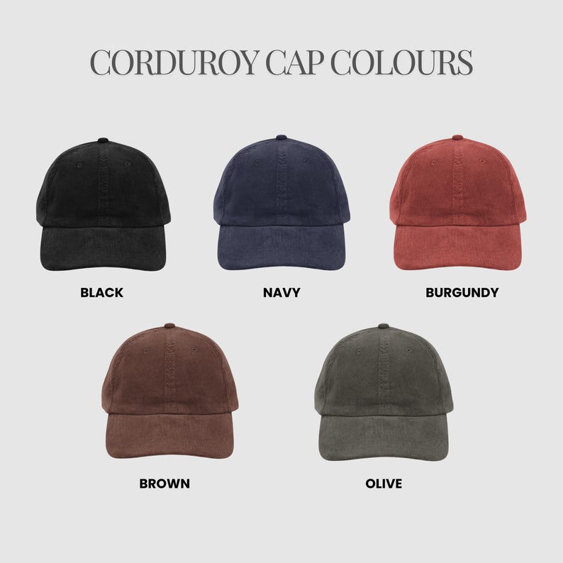 May include: A display of five corduroy baseball caps in various colors: black, navy, burgundy, brown, and olive. The text "CORDUROY CAP COLOURS" is at the top, with each cap labeled with its respective color name below.