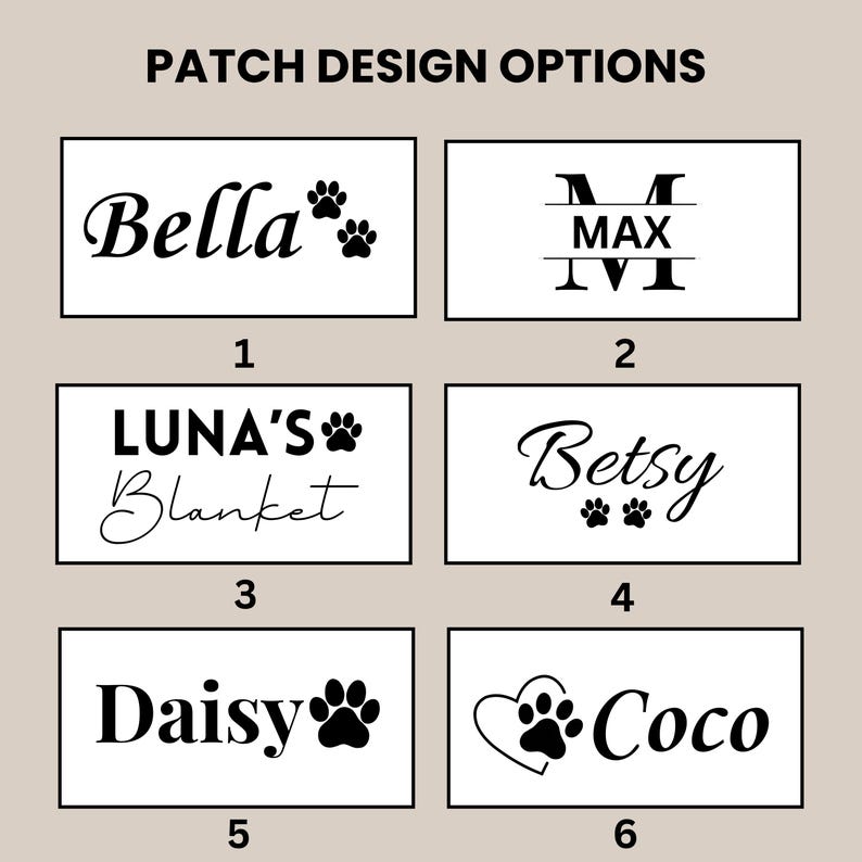 May include: A rectangular graphic titled PATCH DESIGN OPTIONS displaying six numbered white labels with black text and graphics. Designs include names like Bella, Max, Luna's Blanket, Betsy, Daisy, and Coco, featuring paw prints and heart motifs.