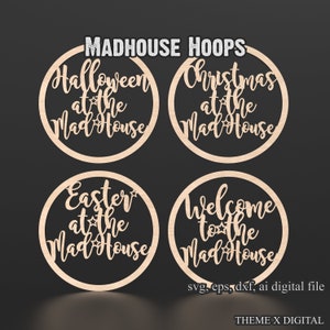 4 Madhouse Circle Hoops aligned each with different wording cutout of the centre of each one. Halloween at the Madhouse, Christmas at the Madhouse, Easter at the Madhouse and Welcome to the Madhouse.