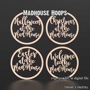 4 Madhouse Circle Hoops aligned each with different wording cutout of the centre of each one. Halloween at the Madhouse, Christmas at the Madhouse, Easter at the Madhouse and Welcome to the Madhouse.