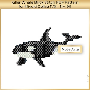 May include: A digital graphic of a killer whale rendered in a brick stitch bead pattern. The design features black, white, and grey square pixels. Text at the top reads Killer Whale Brick Stitch PDF Pattern for Miyuki Delica 11/0 – NA-96, with Nota Arta on a small rectangular label.