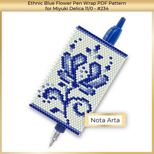 May include: A blue and white beaded pen wrap pattern featuring a stylized flower design. The pattern is for use with Miyuki Delica 11/0 beads. The pattern is titled "Ethnic Blue Flower Pen Wrap PDF Pattern for Miyuki Delica 11/0 - #234" and "Nota Arta".
