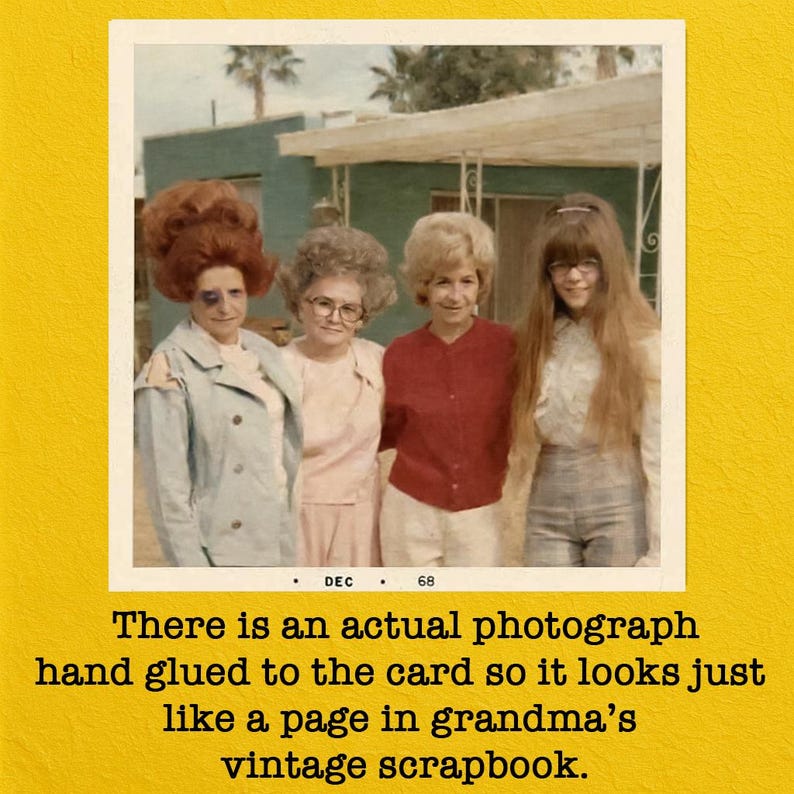 May include: Vintage photograph of four women, likely from the late 1960s, with big hair and retro clothing. The photo is mounted on a yellow card with text that reads, "There is an actual photograph hand glued to the card so it looks just like a page in grandma's vintage scrapbook."