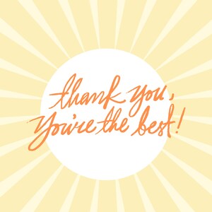 May include: A greeting card with a yellow sunburst design. The card features the words "thank you, You're the best!" in orange script within a white circle.