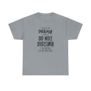 Casual Unisex T-Shirt, Funny Office Tee, Do Not Disturb Shirt, Staff Meeting Humor Apparel, Gift for Coworkers