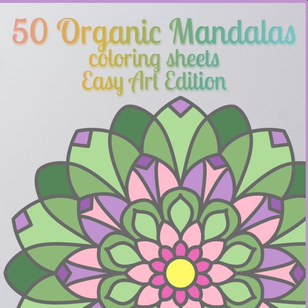 50 Organic Mandalas Easy Art Edition - Printable Coloring Sheets - 50 Mandala Coloring Pages