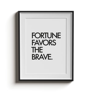 Fortune Favors The Brave  | Poster | Art Print | Poster | modern art | gift | Typography Print | Quote Print | Unframed