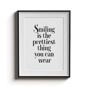Smiling is the prettiest thing you can wear | Poster | Art Print | Poster | modern art | gift | Typography Print | Quote Print | Unframed