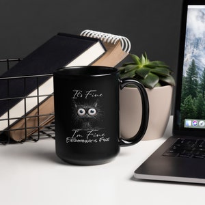 Funny mug, Black Glossy Mug, It&#39;s Fine I&#39;m Fine Everything is Fine, sarcastic, humorous, quirky, sassy, office humor, stress relief, gift