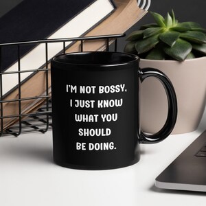 Funny mug, Bossy, Black Glossy Mug, leader mug, I&#39;m not bossy, sarcastic, witty quote, humorous, office humor, funny boss mug, gift, playful