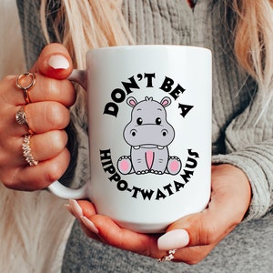 Hippo-Twatamus Mug: Funny Sarcastic Coffee Cup