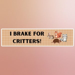 IBrake For Critters Autoaufkleber, lustiger Autoaufkleber, Tierliebhaber, Schutz der Tiere, mitfühlend
