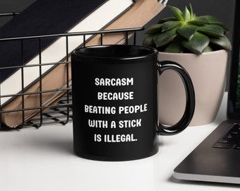 Sarcastic Mug: Beating People is Illegal - Office Humor Gift
