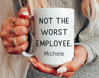 Not the Worst Employee Mug Personalized with Name | Funny Coworker Gift | Office Humor Coffee Mug | Work Gift