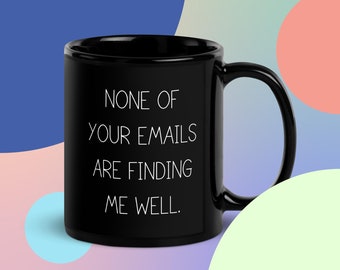 Caneca preta "Nenhum dos seus e-mails está me encontrando", caneca de café engraçada para o trabalho, caneca com humor para o escritório, presente para colega de trabalho, funcionário, chefe, equipe corporativa
