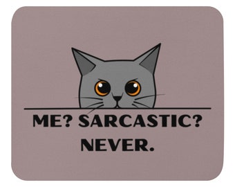 Funny Cat Mouse pad, Me Sarcastic Never, sarcasm, gray cat, kitty, kitten,  office desk essential, funny office decor, humorous accessory