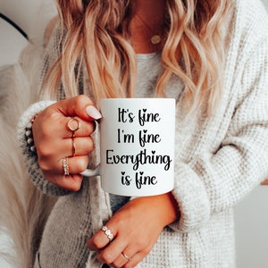 It&#39;s Fine Mug: Funny Sarcastic Office Humor Gift