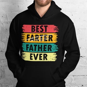Funny hoodie, Best Farter Father Ever, Unisex Hoodie, gift for him, gift for dad, gift for father, proud dad, funny twist, gift for birthday