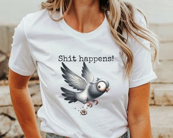 Shit Happens, Unisex T-shirt, Funny T-shirt, Funny Bird Shirt