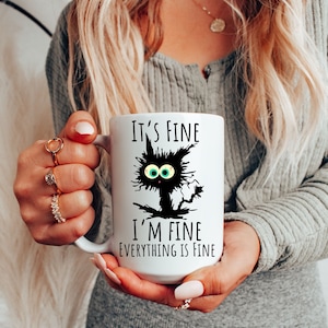 It&#39;s Fine I&#39;m Fine Everything is Fine mug, funny, crazy cat, stressed, sassy, humorous cup, sarcastic gift, funny coffee mug, fine and dandy