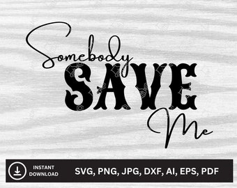 Somebody Save Me - Jelly Roll (Simple Design 1) SVG | Downloadable Files | svg, png, jpg, dxf, ai, eps, pdf