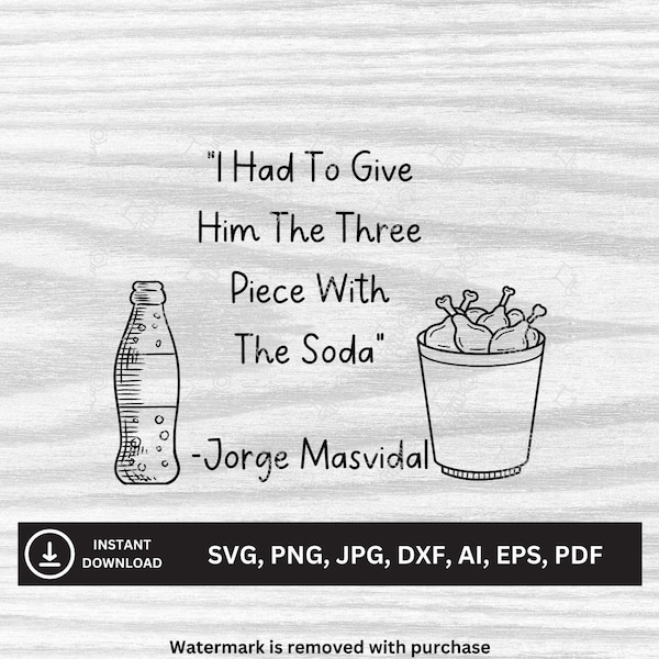 Three Piece With The Soda - Jorge Masvidal Quote SVG | Downloadable Files | svg, png, jpg, dxf, ai, eps, pdf