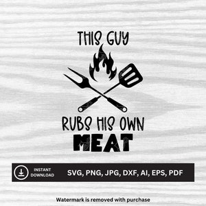 This Guy Rubs His Own Meat SVG | Downloadable Files | svg, png, jpg, dxf, ai, eps, pdf